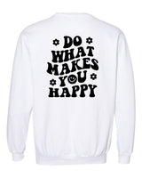 Do What Makes You Happy Comfort Color Sweatshirt