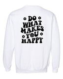 Do What Makes You Happy Comfort Color Sweatshirt