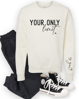 Your Only Limit Is You CrewNeck Sweatshirt